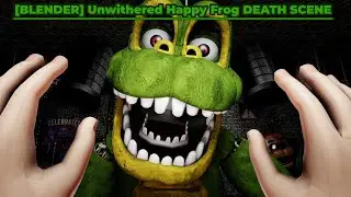 [BLENDER FNAF] Unwithered Happy Frog DEATH SCENE