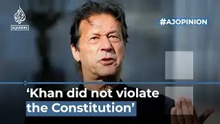 &lsquo;Imran Khan did not violate the Constitution&rsquo; | #AJOPINION