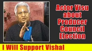 Actor Visu About Producer Council Election - I Will Support Vishal | Tamil Movies News | Kollywood