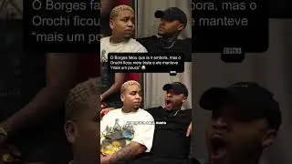 Borges falou que ia ir embora, m&aacute;s Orochi ficou meio triste e ele manteve 