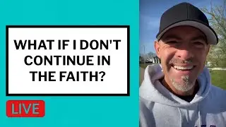 What If I Don't Continue in the Faith? - Matt McMillen Ministries