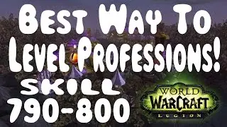 WoW Legion: Best Way to Level Professions 790 - 800 Skill