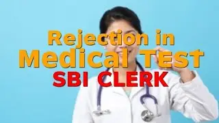 Rejection In Medical Of SBI CLERK #sbiclerk #sbi
