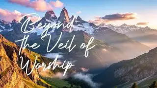 Beyond the Veil of Worship - SholMBMusic