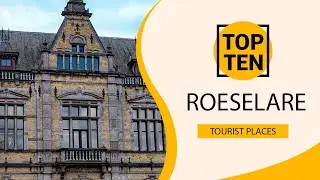 Top 10 Best Tourist Places to Visit in Roeselare | Belgium  - English