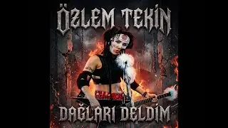 &Ouml;zlem Tekin - Dağları Deldim  (METAL Cover)