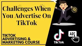 10. Challenges When You Advertise OnTikTok | TikTok Advertising & Marketing Course | Technoluffy