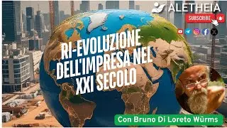 Ri-Evoluzione dell'impresa nel XXI Secolo. - con Bruno Di Loreto W&uuml;rms  -