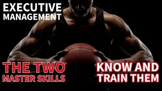 Executive Management - The Two Master Skills - Know and Train Them #executive #seniormanagement #ceo