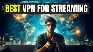 Best VPN for Streaming 2024