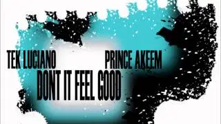 Tek Luciano ft Prince Akeem - Don't It Feel Good (Produced by S.Gats)