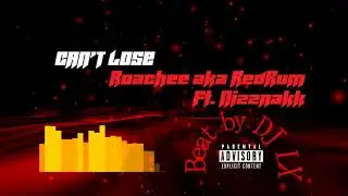 Roachee aka Redrum ft/. NizzNakk - Can't Lose