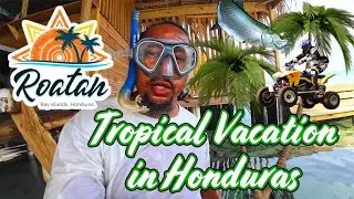 Tropical Vacation in Paradise! Roatan Travel Vlog: ATV Riding, Snorkeling, and Fishing in Honduras!