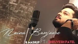Naina Banjare | Arijit Singh | & Mashup cover by Dhruvesh Patel