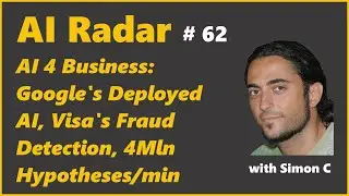 AI 4 Business: Google's Deployed AI, Visa's Fraud Detection, 4Mln Hypotheses/min | AI Radar 62