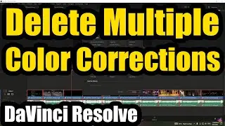 How to delete Color Correction from Multiple clips? (Davinci Resolve)