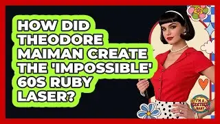 How Did Theodore Maiman Create The 'impossible' 60s Ruby Laser? - I'm a 60s Baby