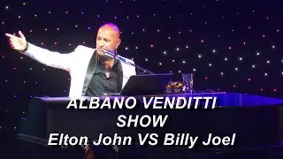 ALBANO VENDITTI SHOW (Elton John VS Billy Joel)