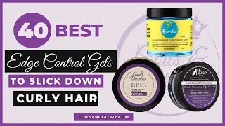 40 BEST Edge Control Gels For Natural Hair |  Slick Down 4c Hair!