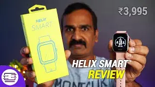 Обзор смарт-часов Helix Smart: SPO2, АД и пульс всего за 3995 рупий!