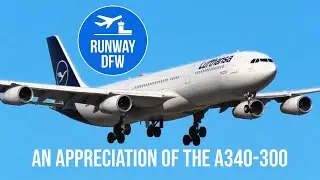 Runway DFW: An appreciation of the A340-300!