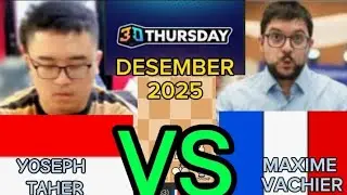 Brilliant Yoseph Taher mengalahkan GM Maxime VACHIER Lagrave di 3 0 THURSDAY 2025