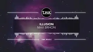 Max Brhon - Illusion [TMK Release]