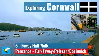 4K Exploring Cornwall || 5 - Fowey Hall Walk || Penzance - Par/Fowey/Polruan/Bodinnick