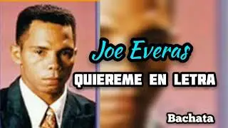 Quiereme - letra  (Joe veras)