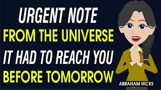 Urgent Note from the Universe &mdash; It Had To Reach You Before Tomorrow 🚨✨ Abraham Hicks 2025
