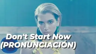 Dua Lipa - Don't Start Now (Pronunciación)