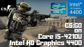 CS:GO on Core i5-4210U / Intel HD Graphics 4400 / 4GB