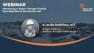 Webinar PT Bakrie Pipe Industries : Pipa Baja Dalam Konstruksi Jembatan