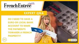 Do I need to have a Euro or local bank account to make the payments towards a French property?