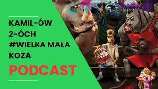 Wielka mała koza - KOZAcki film od Sony | Kamil&oacute;w 2&oacute;ch Podcast