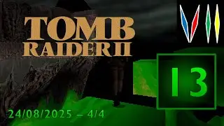 Tomb Raider II - Part 13 (24/08/2025 - 4/4)
