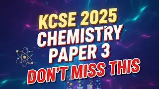 KCSE 2025 ХИМИЯ, ЭКЗАМЕН 3, прогнозирование, титрование, часть 1
