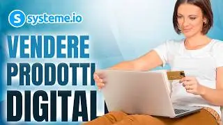 Come Vendere Prodotti Digitali con Systeme.io Guida Completa in Italiano