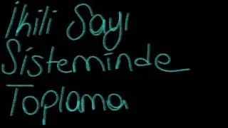 İkili Sayı Sisteminde Toplama-Basit Anlatım