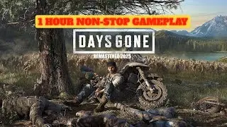 DAYS GONE REMASTERED - PC GAMEPLAY | ONE HOUR NON-STOP GAMEPLAY