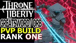 Throne and Liberty - Rank 1 Justicar Greatsword  / Orb PVP Build Guide