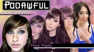 THOT TOPIC: Boxxy Ruined A Whole Generation Of E-Girls - PODAWFUL PODCAST EO37 (preview clip)