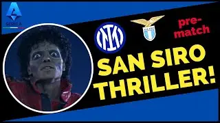 INTER-LAZIO PRE-MATCH: SAN SIRO THRILLER!