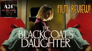 47. The Blackcoat's Daughter (2017) Film Review | A24 On The Rocks Podcast