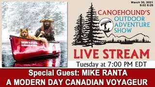 Mike Ranta, A Modern Day Canadian Voyageur / Canoehound's Outdoor Adventure Show S:02 E:25