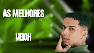 VEIGH  -  VEIGH  AS MELHORES