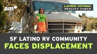SF Latino RV Community Faces Displacement