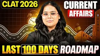 CLAT 2026: Don&rsquo;t Miss the 100-Day Current Affairs Strategy