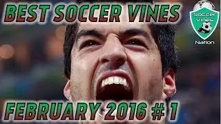 Best Soccer Vines February 2016: Football Soccer Vines Compilation Goals & Highlights Episode 1