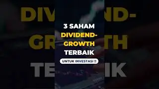 3 Saham Dividend Growth Terbaik Untuk Investasi !!
